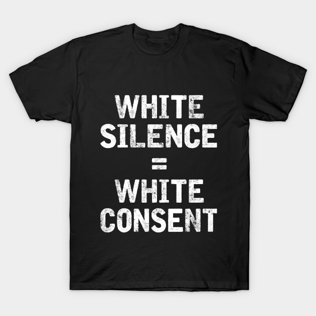 White Silence = White Consent T-Shirt by solsateez